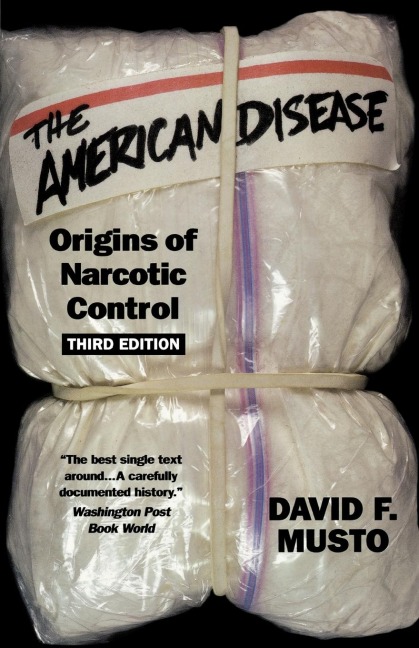 The American Disease: Origins of Narcotic Control