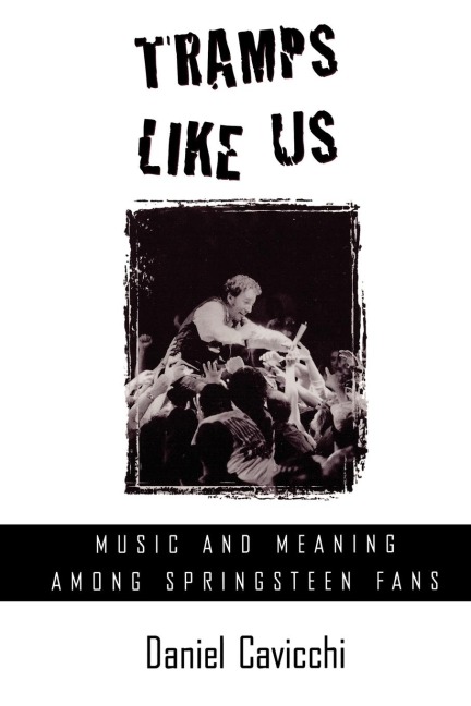 Tramps Like Us: Music and Meaning Among Springsteen Fans