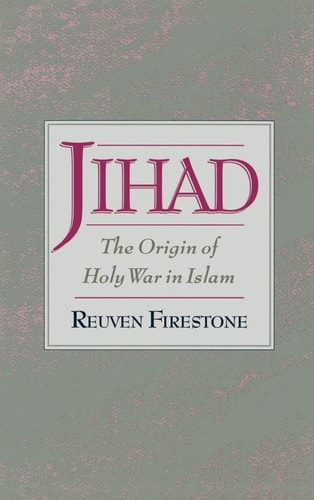 Jihād The Origin of Holy War in Islam