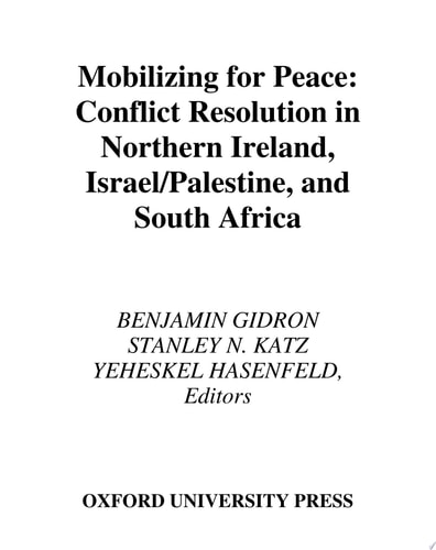 Mobilizing for Peace Conflict Resolution in Northern Ireland, Israel/Palestine, and South Africa