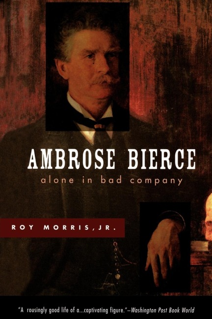 Ambrose Bierce: Alone in Bad Company