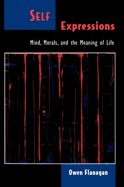 Self Expressions: Mind, Morals, and the Meaning of Life