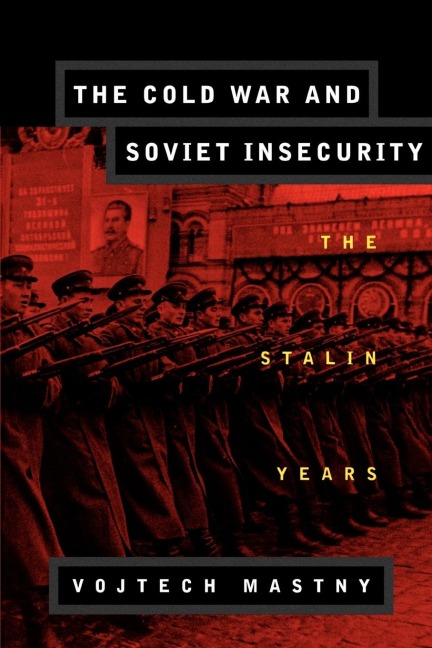 The Cold War and Soviet Insecurity: The Stalin Years