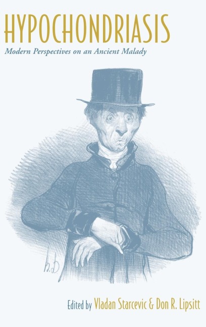 Hypochondriasis: Modern Perspectives on an Ancient Malady