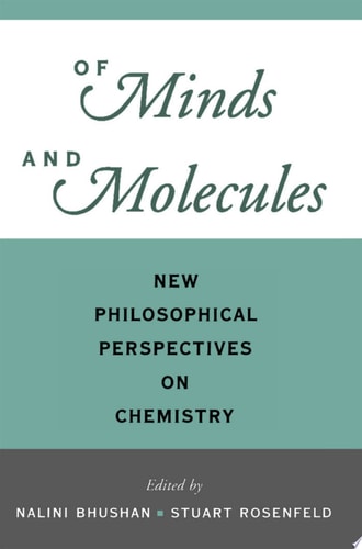 Of Minds and Molecules New Philosophical Perspectives on Chemistry