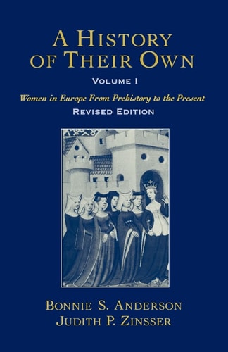 A History of Their Own Women in Europe from Prehistory to the Present