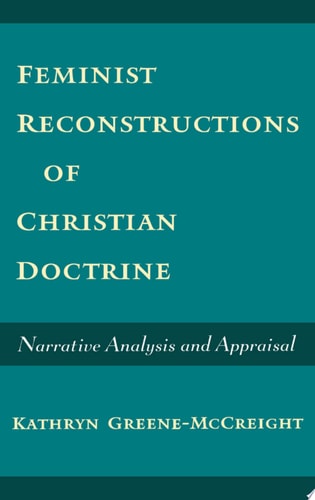 Feminist Reconstructions of Christian Doctrine Narrative Analysis and Appraisal