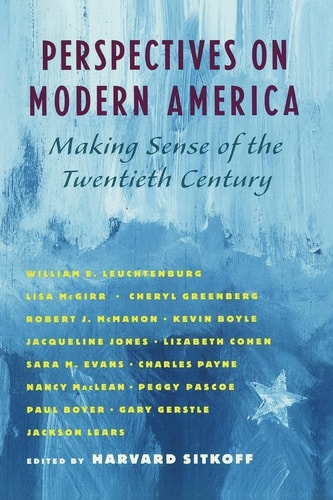 Perspectives on Modern America Making Sense of the Twentieth Century