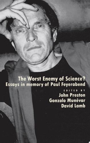 The Worst Enemy of Science? Essays in Memory of Paul Feyerabend