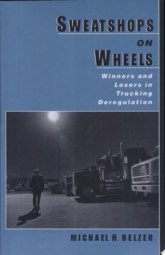 Sweatshops on Wheels Winners and Losers in Trucking Deregulation