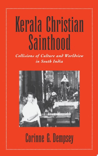 Kerala Christian Sainthood Collisions of Culture and Worldview in South India