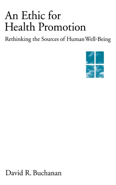 An Ethic for Health Promotion: Rethinking the Sources of Human Well-Being