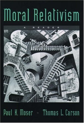 Moral Relativism A Reader