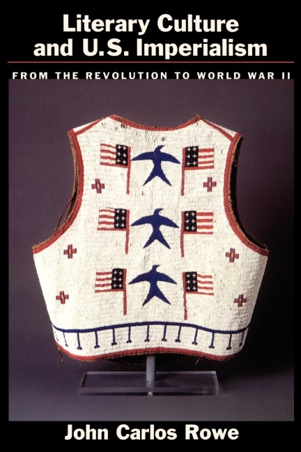 Literary Culture and U.S Imperialism: From the Revolution to World War II