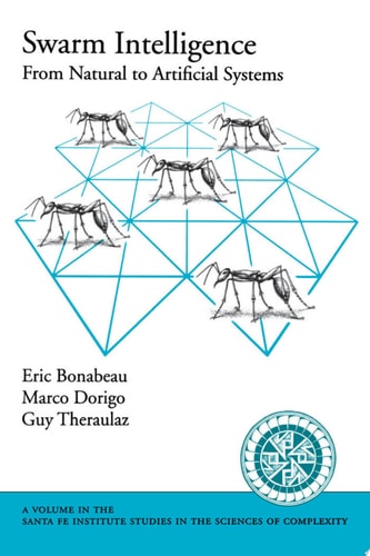 Swarm Intelligence From Natural to Artificial Systems