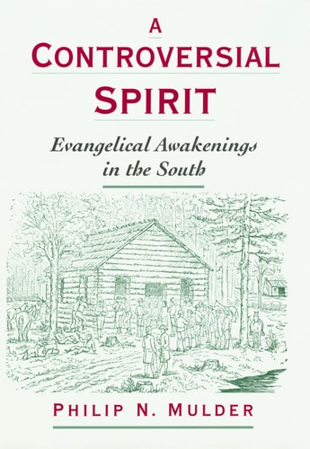 A Controversial Spirit Evangelical Awakenings in the South