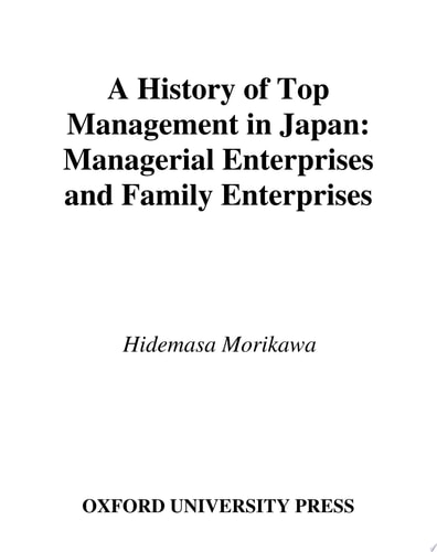 A History of Top Management in Japan Managerial Enterprises and Family Enterprises