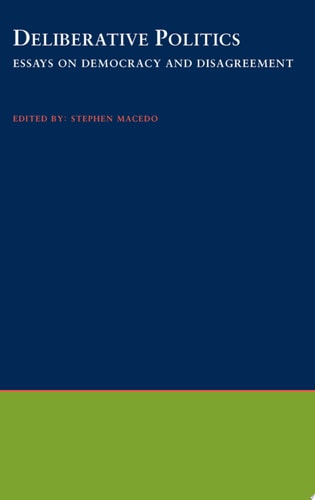 Deliberative Politics Essays on Democracy and Disagreement