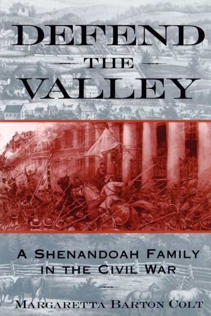 Defend the Valley: A Shenandoah Family in the Civil War