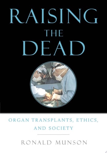 Raising the Dead Organ Transplants, Ethics, and Society