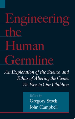 Engineering the Human Germline An Exploration of the Science and Ethics of Altering the Genes We Pass to Our Children