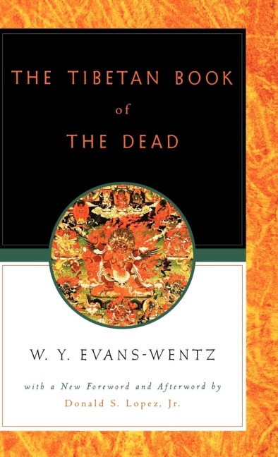 The Tibetan Book of the Dead: Or the After-Death Experiences on the Bardo Plane, According to L=ama Kazi Dawa-Samdups English Rendering