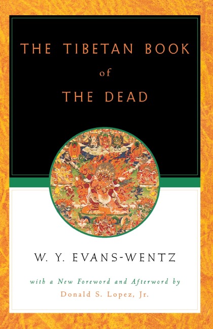 The Tibetan Book of the Dead: Or the After-Death Experiences on the Bardo Plane, According to L=ama Kazi Dawa-Samdups English Rendering