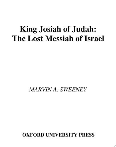 King Josiah of Judah The Lost Messiah of Israel