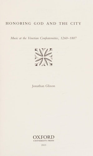 Honoring God and the City Music at the Venetian Confraternities, 1260-1807