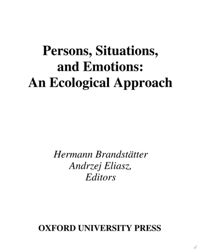 Persons, Situations, and Emotions An Ecological Approach