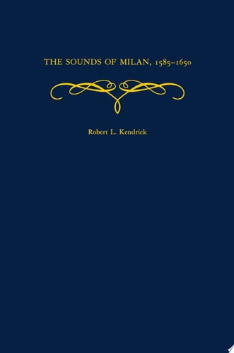 The Sounds of Milan, 1585-1650