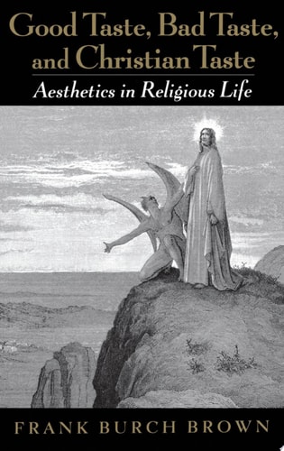Good Taste, Bad Taste, & Christian Taste Aesthetics in Religious Life