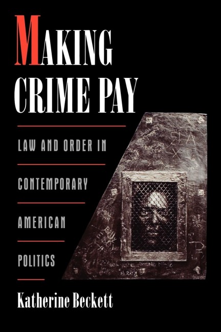 Making Crime Pay: Law & Order in Contemporary American Politics