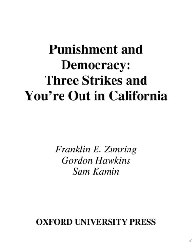 Punishment and Democracy Three Strikes and You're Out in California