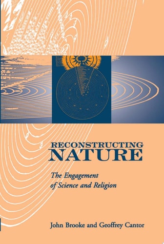 Reconstructing Nature The Engagement of Science and Religion