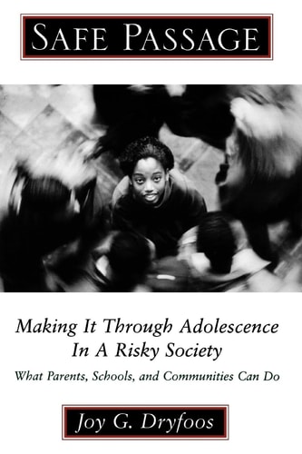 Safe Passage Making it Through Adolescence in a Risky Society