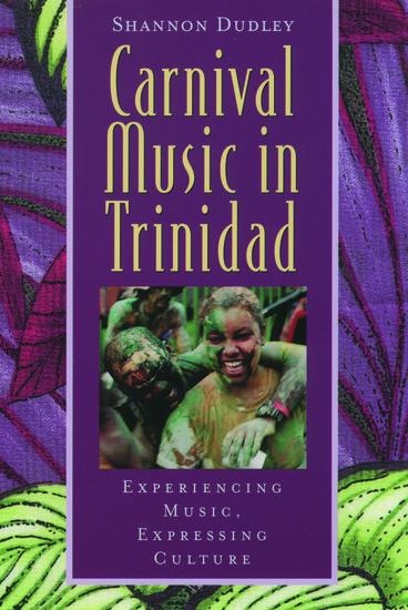 Carnival Music in Trinidad: Experiencing Music, Expressing Culture [With CD]