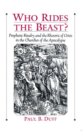 Who Rides the Beast? Prophetic Rivalry and the Rhetoric of Crisis in the Churches of the Apocalypse