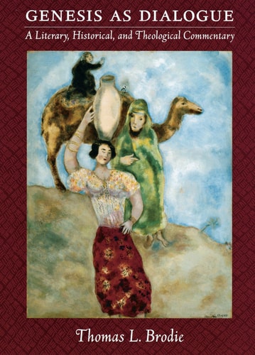 Genesis as Dialogue A Literary, Historical, & Theological Commentary