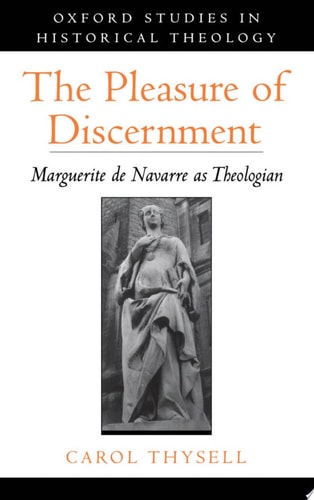 The Pleasure of Discernment Marguerite de Navarre as Theologian