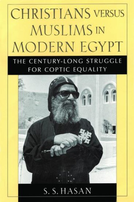 Christians Versus Muslims in Modern Egypt: The Century-Long Struggle for Coptic Equality