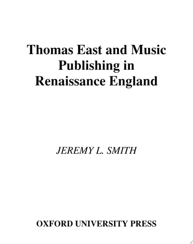 Thomas East and Music Publishing in Renaissance England