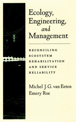 Ecology, Engineering, and Management Reconciling Ecosystem Rehabilitation and Service Reliability
