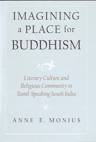 Imagining a Place for Buddhism Literary Culture and Religious Community in Tamil-speaking South India