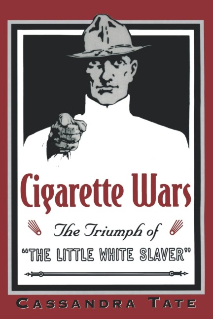 Cigarette Wars: The Triumph of the Little White Slaver