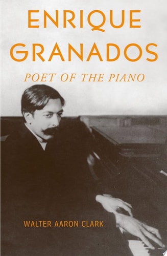 Enrique Granados Poet of the Piano