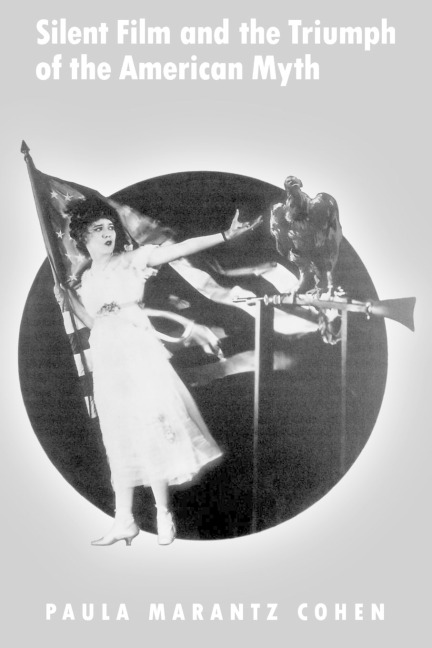 Silent Film and the Triumph of the American Myth
