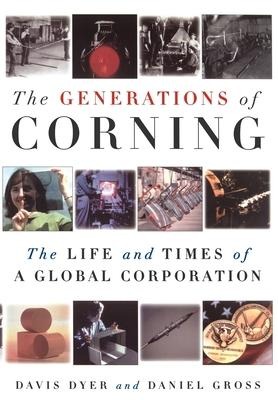 The Generations of Corning: The Life and Times of a Global Corporation