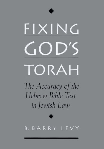 Fixing God's Torah The Accuracy of the Hebrew Bible Text in Jewish Law