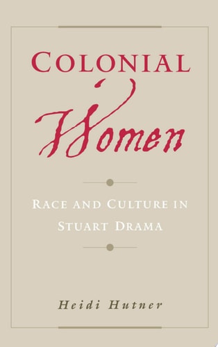 Colonial Women Race and Culture in Stuart Drama